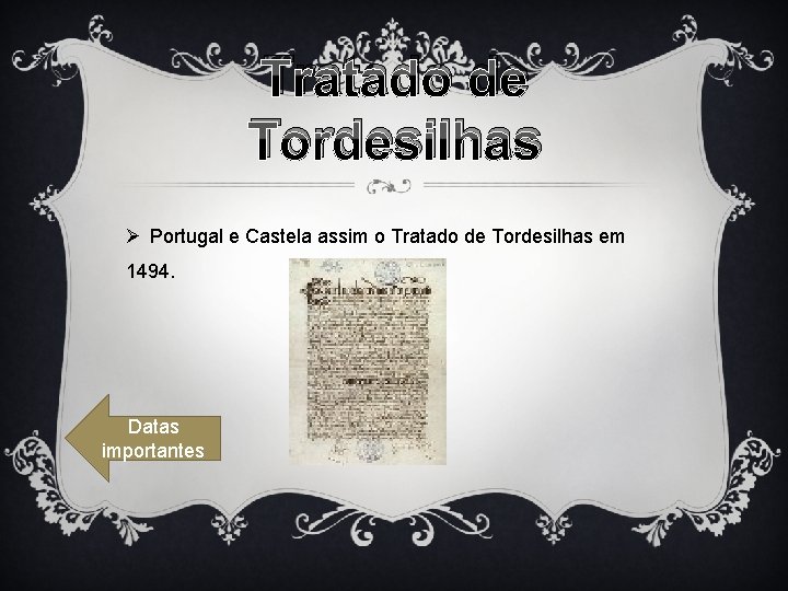 Tratado de Tordesilhas Ø Portugal e Castela assim o Tratado de Tordesilhas em 1494.