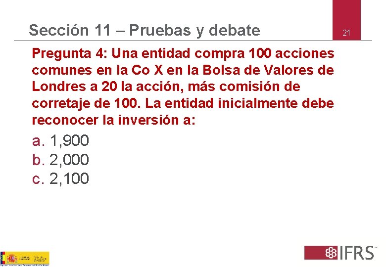 Sección 11 – Pruebas y debate Pregunta 4: Una entidad compra 100 acciones comunes