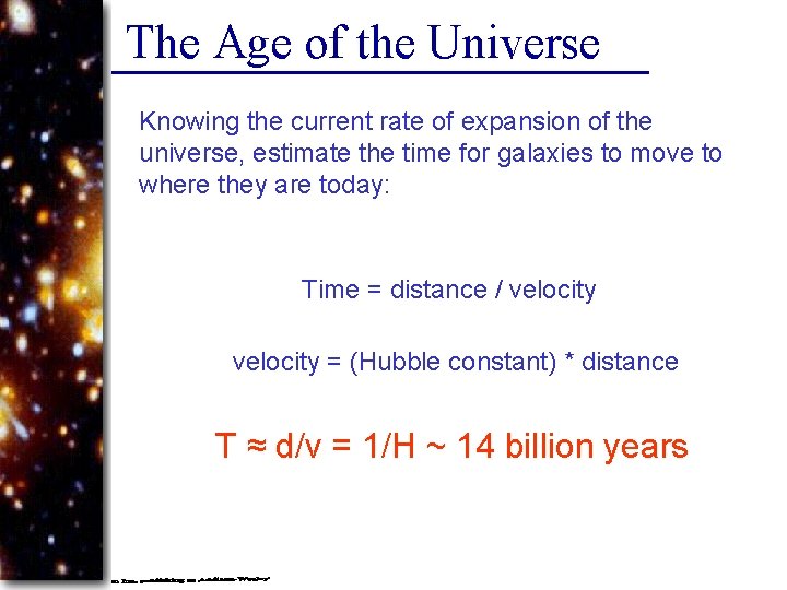 The Age of the Universe Knowing the current rate of expansion of the universe,