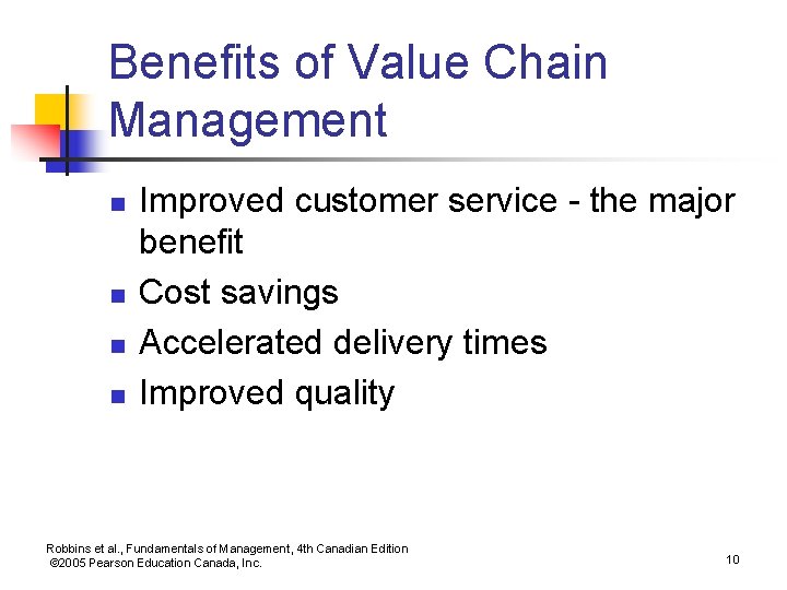 Benefits of Value Chain Management n n Improved customer service - the major benefit