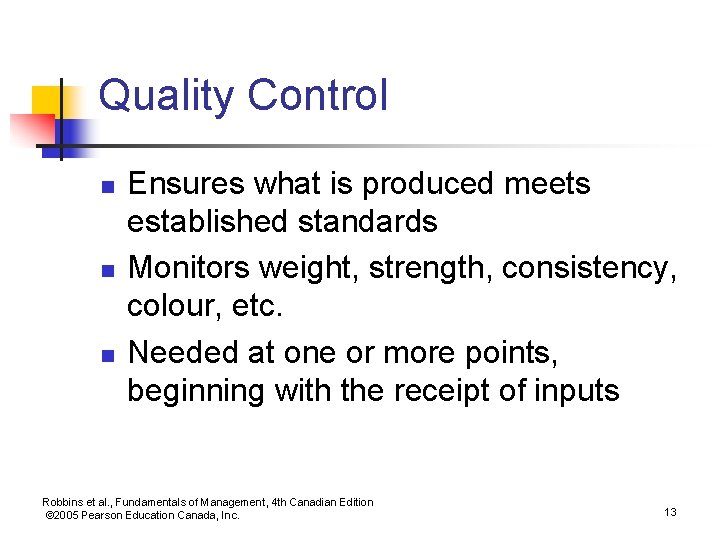 Quality Control n n n Ensures what is produced meets established standards Monitors weight,