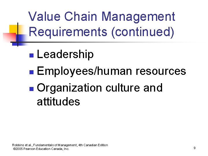 Value Chain Management Requirements (continued) Leadership n Employees/human resources n Organization culture and attitudes