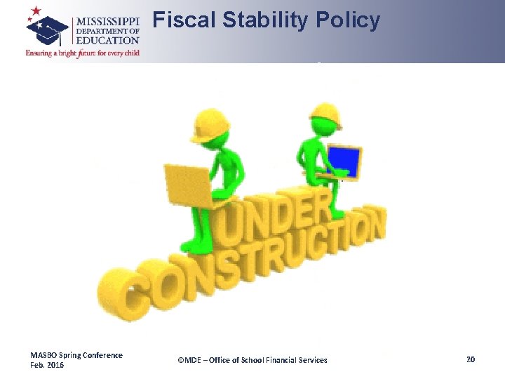 Fiscal Stability Policy MASBO Spring Conference Feb. 2016 ©MDE – Office of School Financial