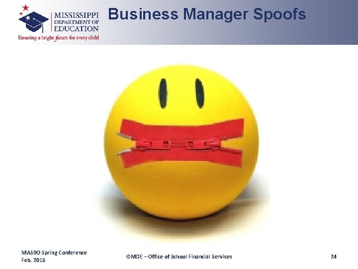 Business Manager Spoofs MASBO Spring Conference Feb. 2016 ©MDE – Office of School Financial