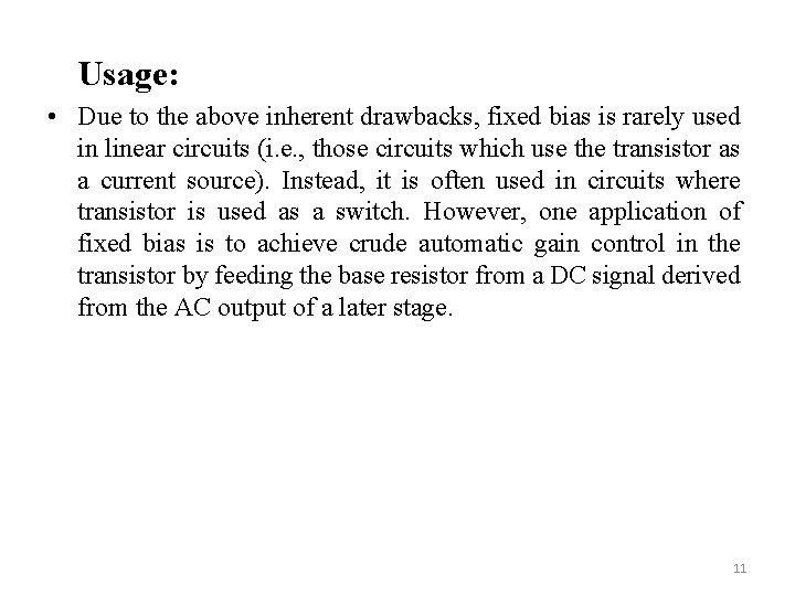 Usage: • Due to the above inherent drawbacks, fixed bias is rarely used in Usage: • Due to the above inherent drawbacks, fixed bias is rarely used in