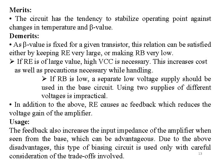 Merits: • The circuit has the tendency to stabilize operating point against changes in