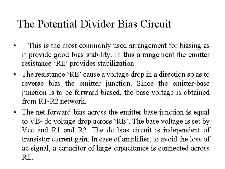 The Potential Divider Bias Circuit • This is the most commonly used arrangement for