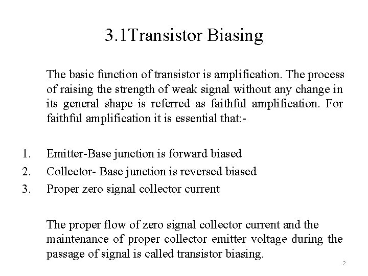 3. 1 Transistor Biasing The basic function of transistor is amplification. The process of