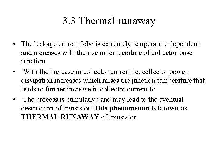 3. 3 Thermal runaway • The leakage current Icbo is extremely temperature dependent and