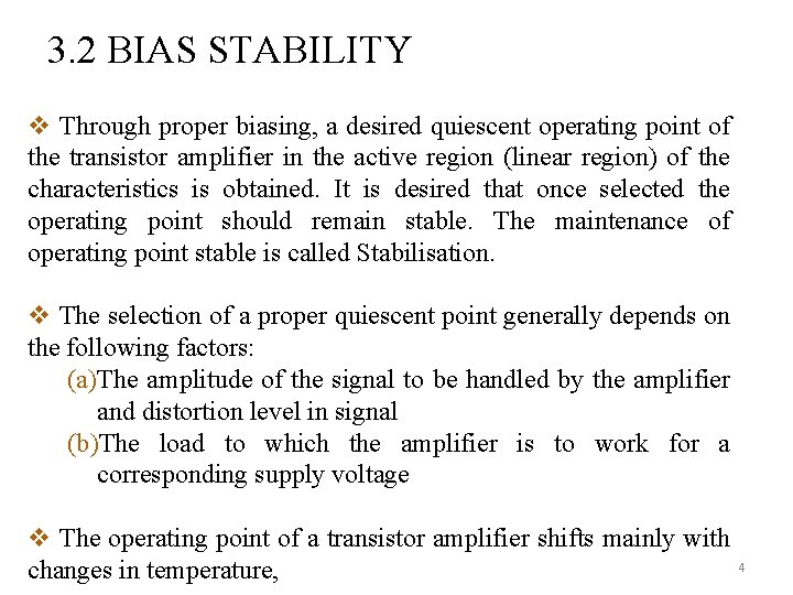 3. 2 BIAS STABILITY v Through proper biasing, a desired quiescent operating point of