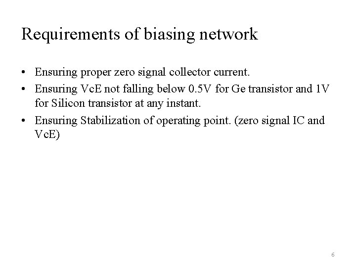 Requirements of biasing network • Ensuring proper zero signal collector current. • Ensuring Vc. Requirements of biasing network • Ensuring proper zero signal collector current. • Ensuring Vc.