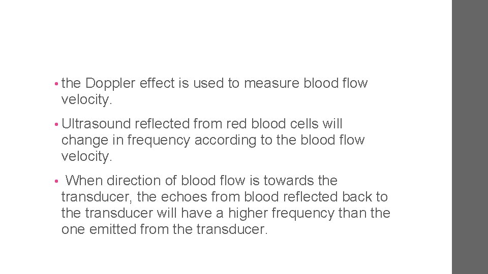  • the Doppler effect is used to measure blood flow velocity. • Ultrasound