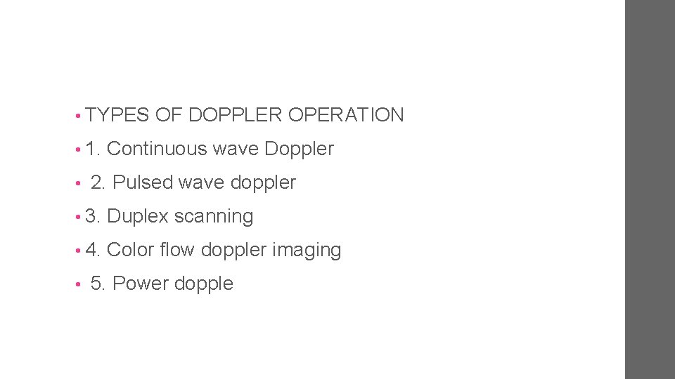  • TYPES OF DOPPLER OPERATION • 1. Continuous wave Doppler • 2. Pulsed