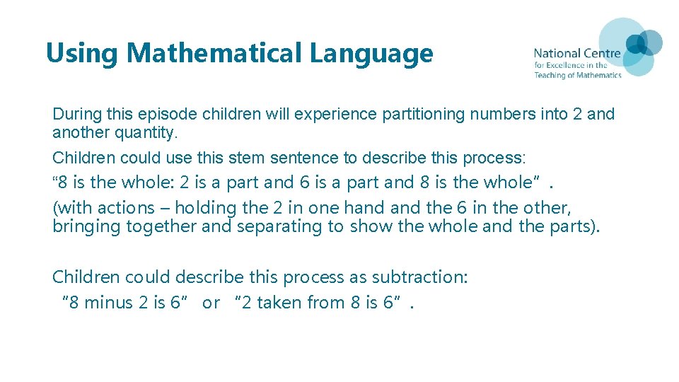 Using Mathematical Language During this episode children will experience partitioning numbers into 2 and