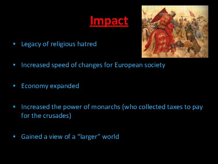 Impact • Legacy of religious hatred • Increased speed of changes for European society