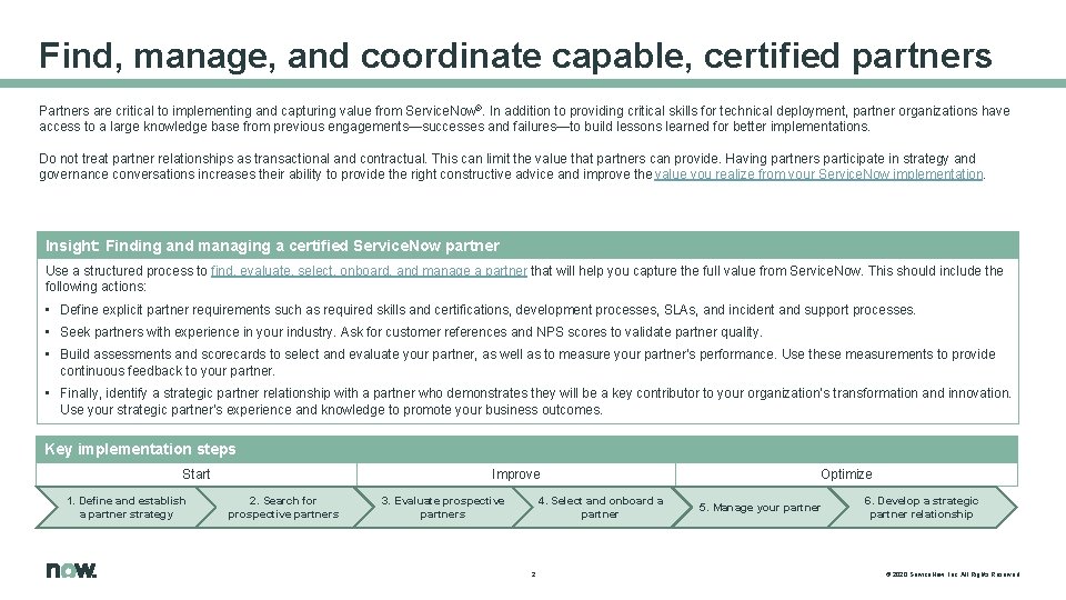 Find, manage, and coordinate capable, certified partners Partners are critical to implementing and capturing