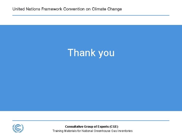 Thank you Consultative Group of Experts (CGE) Training Materials for National Greenhouse Gas Inventories