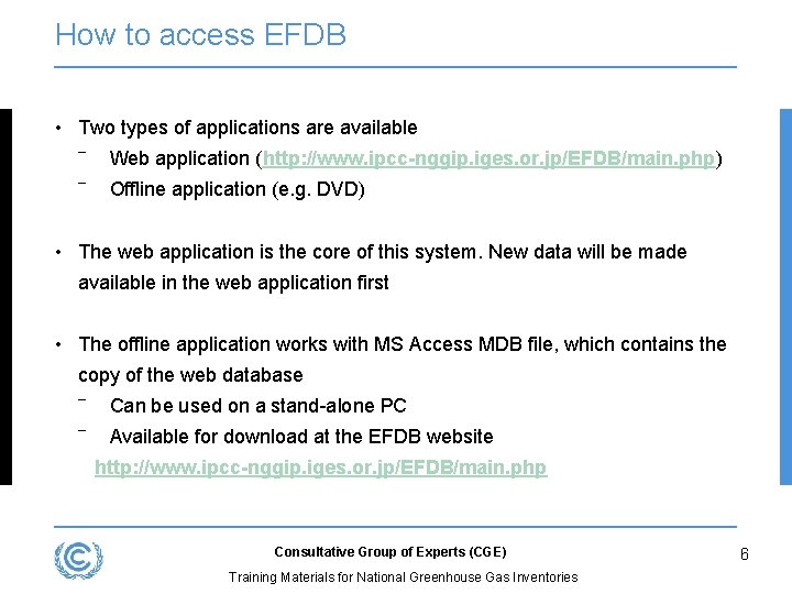 How to access EFDB • Two types of applications are available ― Web application