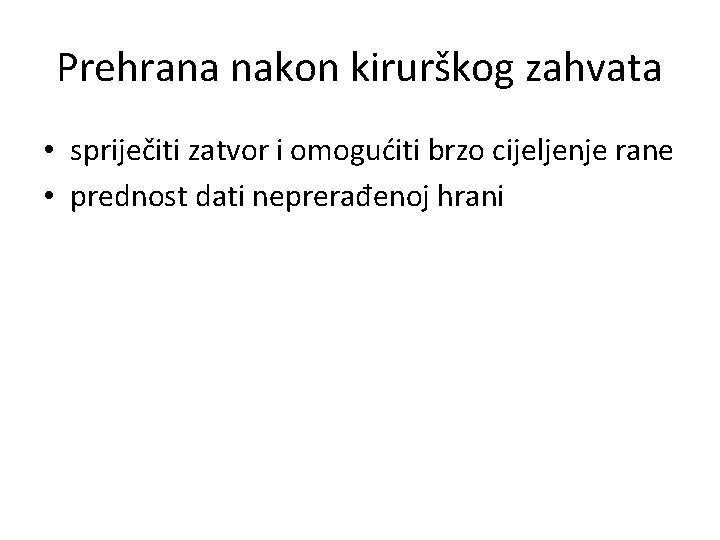 Prehrana nakon kirurškog zahvata • spriječiti zatvor i omogućiti brzo cijeljenje rane • prednost