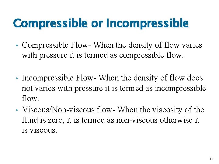 Compressible or Incompressible • Compressible Flow- When the density of flow varies with pressure Compressible or Incompressible • Compressible Flow- When the density of flow varies with pressure