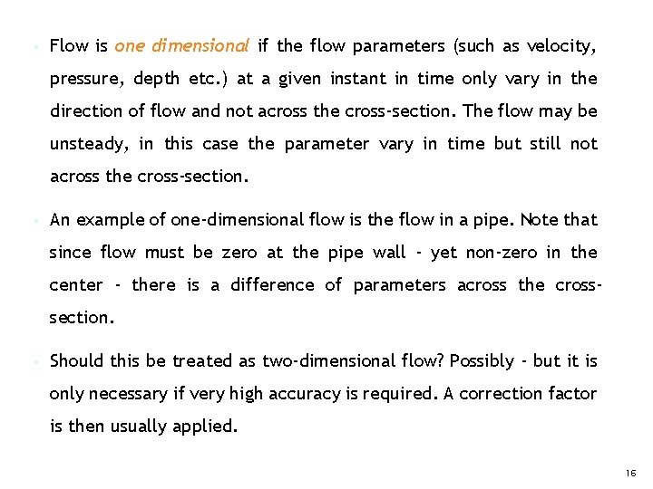 § Flow is one dimensional if the flow parameters (such as velocity, pressure, depth § Flow is one dimensional if the flow parameters (such as velocity, pressure, depth