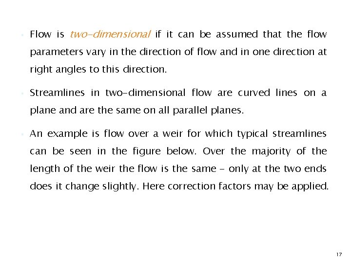 § Flow is two-dimensional if it can be assumed that the flow parameters vary