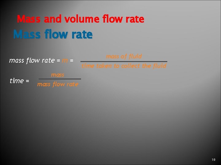 Mass and volume flow rate Mass flow rate mass flow rate = m = Mass and volume flow rate Mass flow rate mass flow rate = m =
