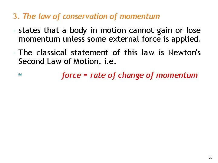 3. The law of conservation of momentum § states that a body in motion