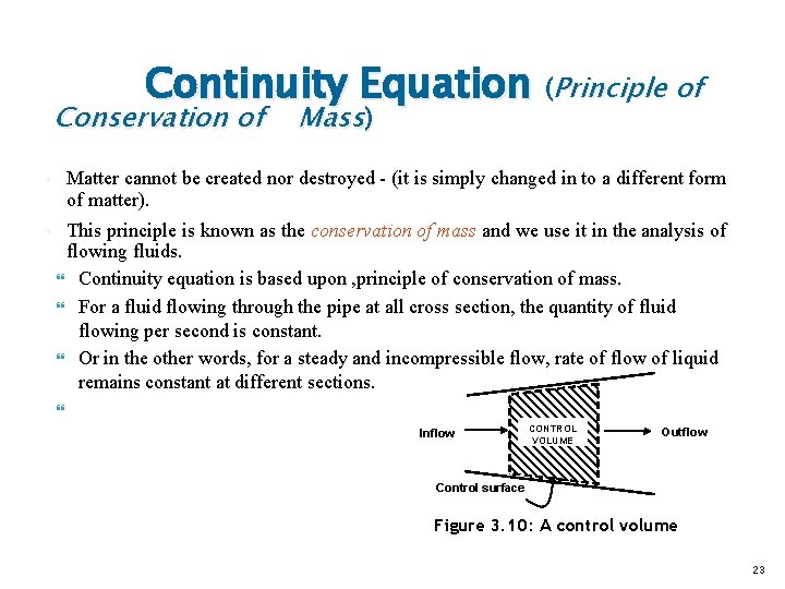 Continuity Equation (Principle of Conservation of Mass) • Matter cannot be created nor destroyed Continuity Equation (Principle of Conservation of Mass) • Matter cannot be created nor destroyed