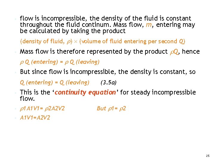 § flow is incompressible, the density of the fluid is constant throughout the fluid