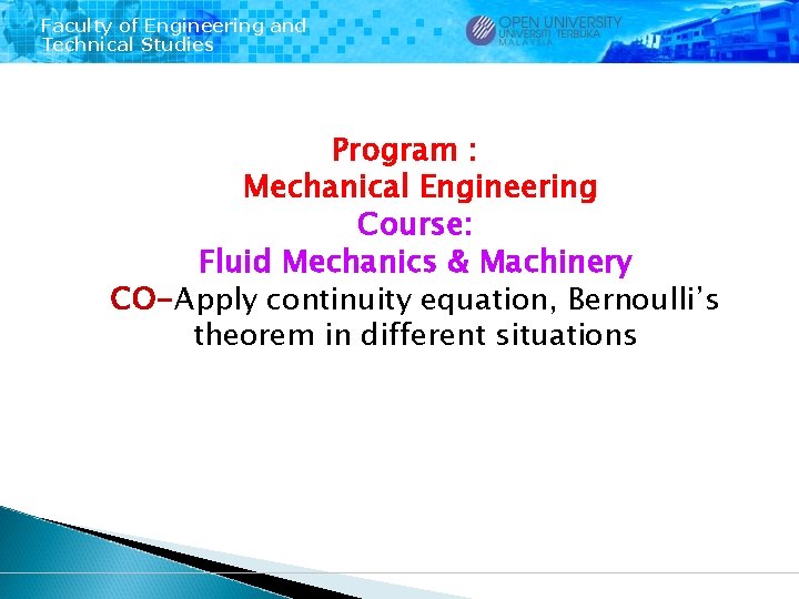 Faculty of Engineering and Technical Studies Program : Mechanical Engineering Course: Fluid Mechanics &
