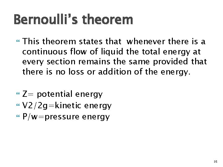 Bernoulli’s theorem This theorem states that whenever there is a continuous flow of liquid