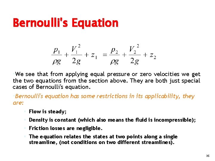 Bernoulli's Equation We see that from applying equal pressure or zero velocities we get