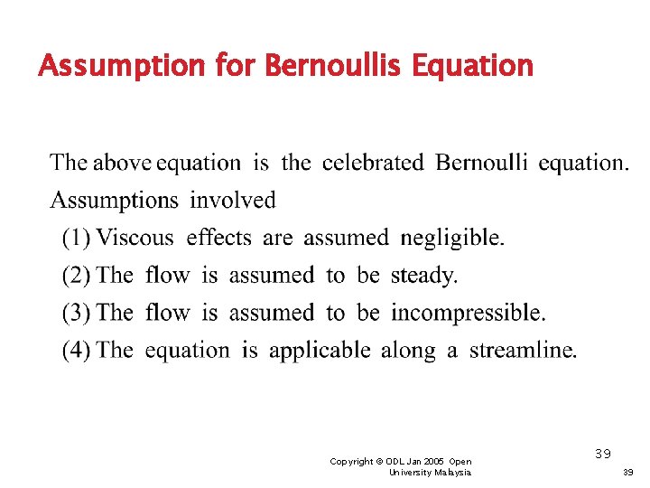 Assumption for Bernoullis Equation Copyright © ODL Jan 2005 Open University Malaysia 39 39