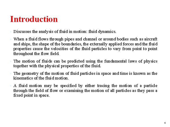 Introduction § Discusses the analysis of fluid in motion: fluid dynamics. § When a