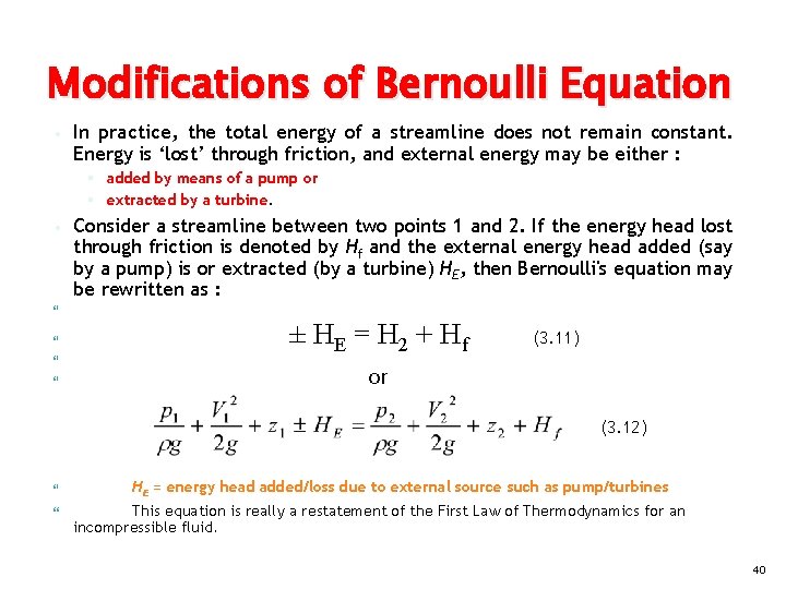 Modifications of Bernoulli Equation • In practice, the total energy of a streamline does