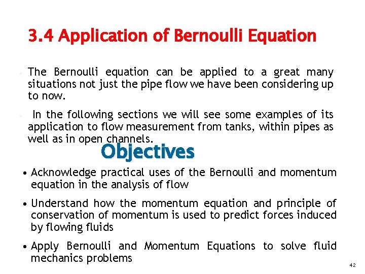 3. 4 Application of Bernoulli Equation • The Bernoulli equation can be applied to