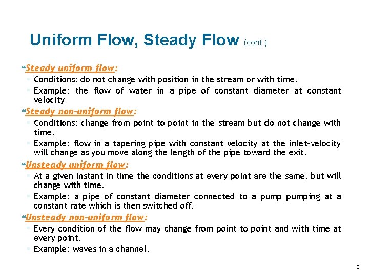 Uniform Flow, Steady Flow (cont. ) Steady uniform flow: § Conditions: do not change