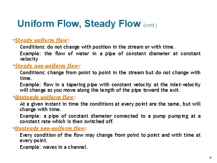Uniform Flow, Steady Flow (cont. ) Steady uniform flow: § Conditions: do not change Uniform Flow, Steady Flow (cont. ) Steady uniform flow: § Conditions: do not change
