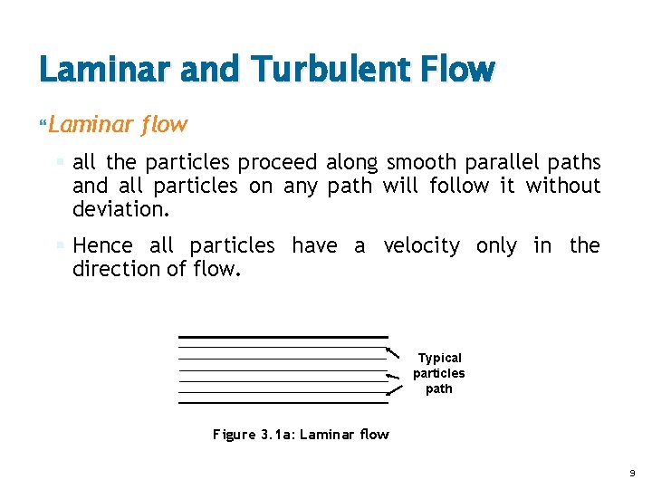Laminar and Turbulent Flow Laminar flow § all the particles proceed along smooth parallel Laminar and Turbulent Flow Laminar flow § all the particles proceed along smooth parallel