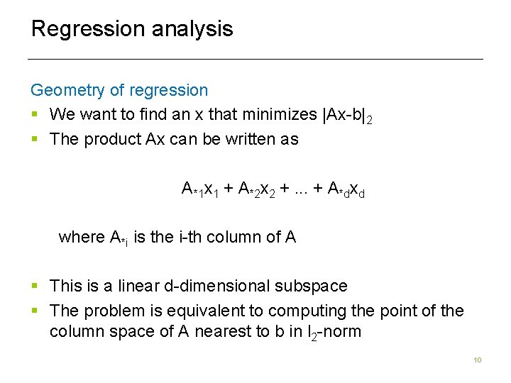 Regression analysis Geometry of regression § We want to find an x that minimizes Regression analysis Geometry of regression § We want to find an x that minimizes