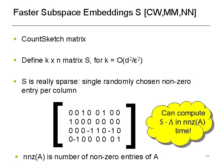Faster Subspace Embeddings S [CW, MM, NN] § Count. Sketch matrix § Define k