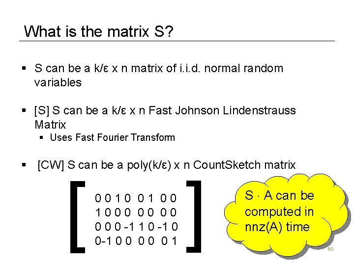 What is the matrix S? § S can be a k/ε x n matrix What is the matrix S? § S can be a k/ε x n matrix