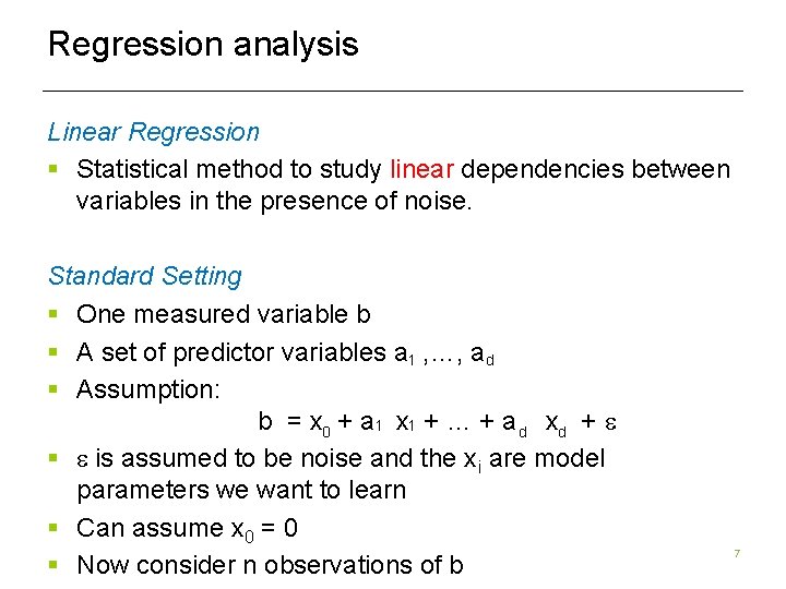 Regression analysis Linear Regression § Statistical method to study linear dependencies between variables in Regression analysis Linear Regression § Statistical method to study linear dependencies between variables in