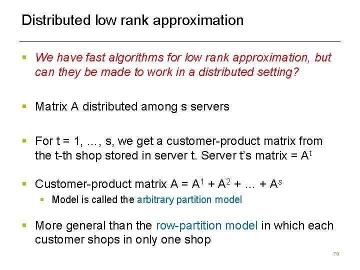 Distributed low rank approximation § We have fast algorithms for low rank approximation, but Distributed low rank approximation § We have fast algorithms for low rank approximation, but