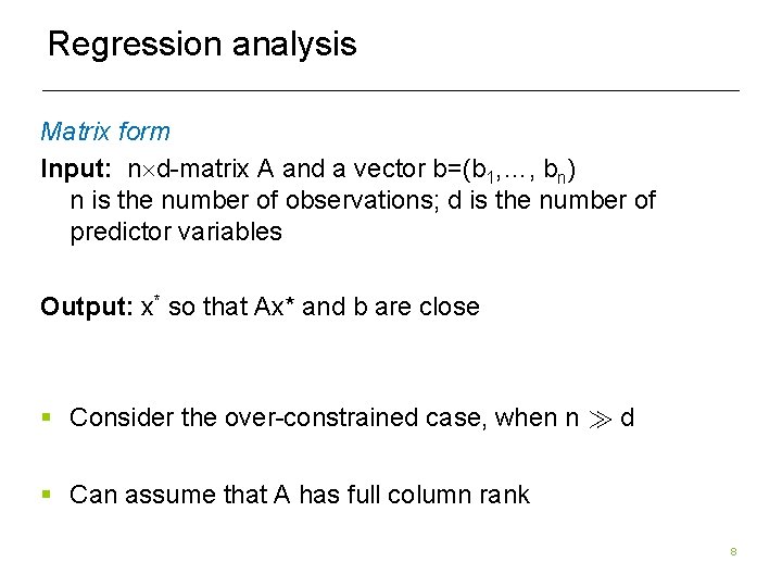 Regression analysis Matrix form Input: n d-matrix A and a vector b=(b 1, …, Regression analysis Matrix form Input: n d-matrix A and a vector b=(b 1, …,
