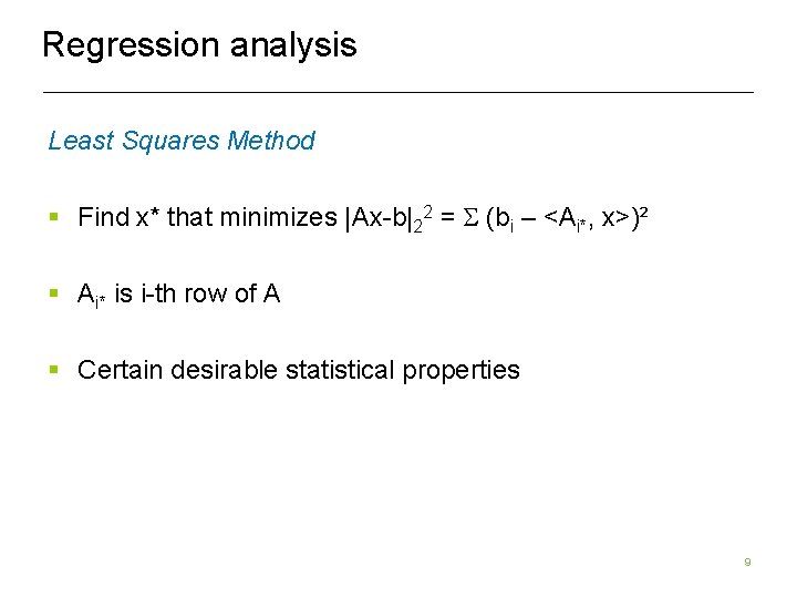 Regression analysis Least Squares Method § Find x* that minimizes |Ax-b|22 = S (bi Regression analysis Least Squares Method § Find x* that minimizes |Ax-b|22 = S (bi