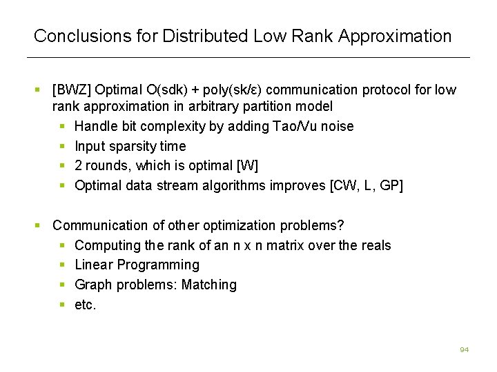 Conclusions for Distributed Low Rank Approximation § [BWZ] Optimal O(sdk) + poly(sk/ε) communication protocol