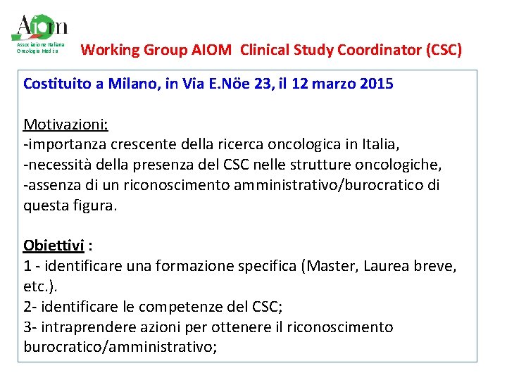 Associazione Italiana Oncologia Medica Working Group AIOM Clinical Study Coordinator (CSC) Costituito a Milano,