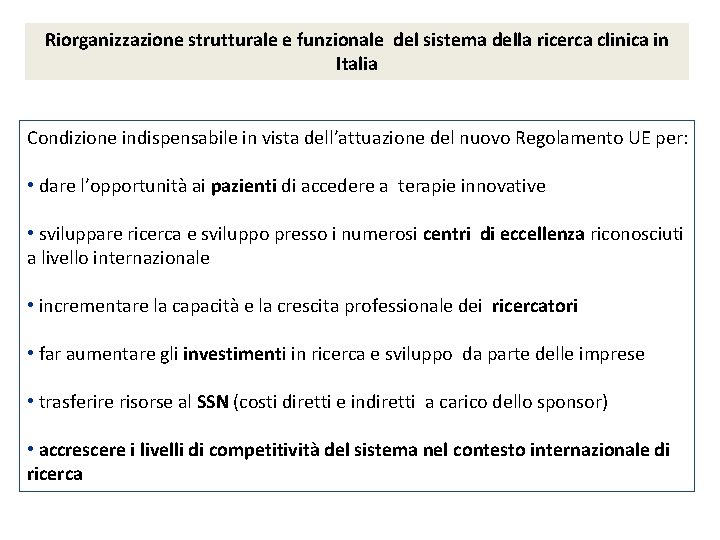 Riorganizzazione strutturale e funzionale del sistema della ricerca clinica in Italia Condizione indispensabile in
